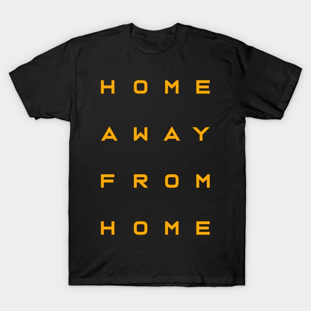 'Home Away From Home' Military Public Service Shirt T-Shirt by ourwackyhome